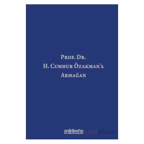 Prof. Dr. H. Cumhur Özakmana Armağan - Nejat Aday - On İki Levha Yayınları