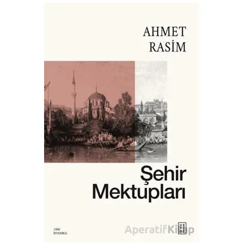 Şehir Mektupları - Ahmet Rasim - Ketebe Yayınları