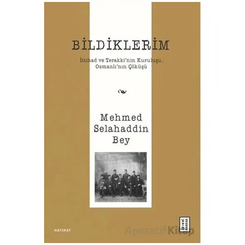 Bildiklerim - Mehmed Selahaddin - Ketebe Yayınları