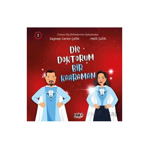 Diş Doktorum Bir Kahraman - Zeynep Ceren Çelik - Tilki Kitap