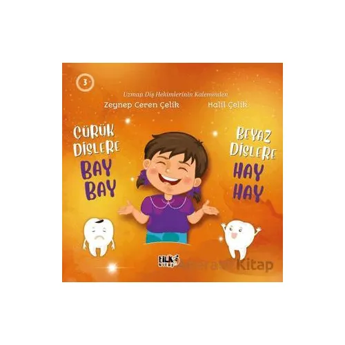 Çürük Dişlere Bay Bay Beyaz Dişlere Hay Hay - Zeynep Ceren Çelik - Tilki Kitap