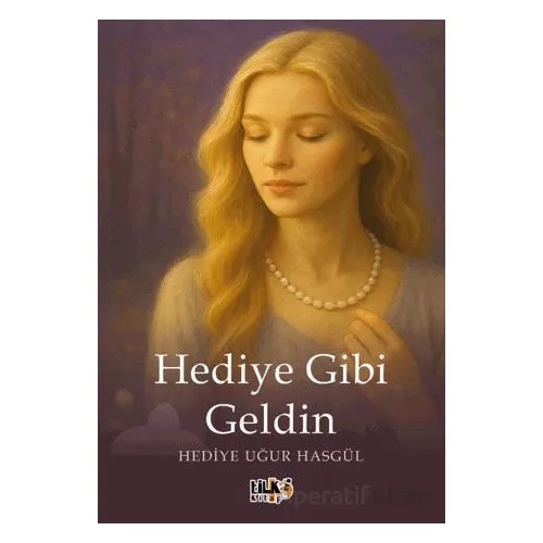 Hediye Gibi Geldin - Hediye Hasgül - Tilki Kitap