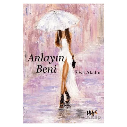 Anlayın Beni - Oya Akalın - Tilki Kitap