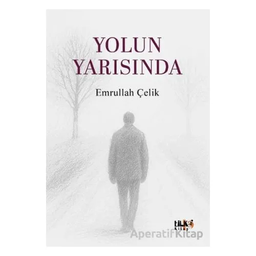Yolun Yarısında - Emrullah Çelik - Tilki Kitap