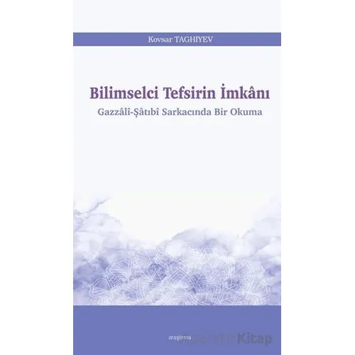 Bilimselci Tefsirin İmkanı - Kovsar Taghiyev - Araştırma Yayınları