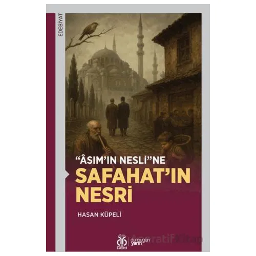 Asımın Nesline Safahatın Nesri - Hasan Küpeli - DBY Yayınları