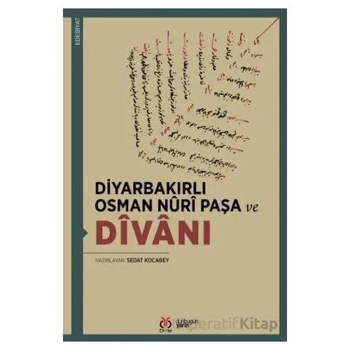Diyarbakırlı Osman Nûrî Paşa ve Dîvânı - Sedat Kocabey - DBY Yayınları
