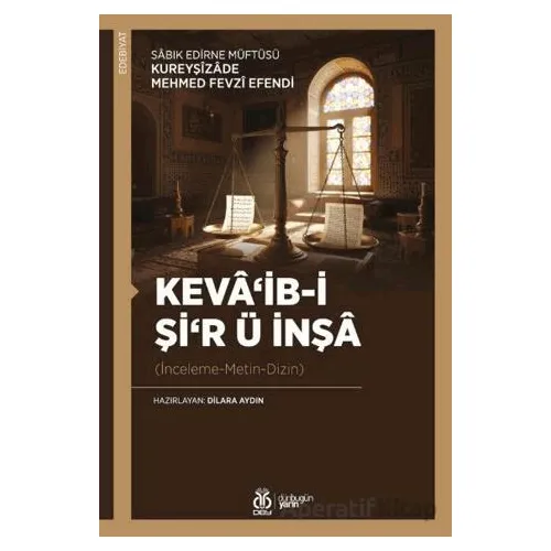 Kevâib-i Şir ü İnşâ - Sâbık Edirne Müftüsü Kureyşîzâde Mehmed Fevzî Efendi - DBY Yayınları