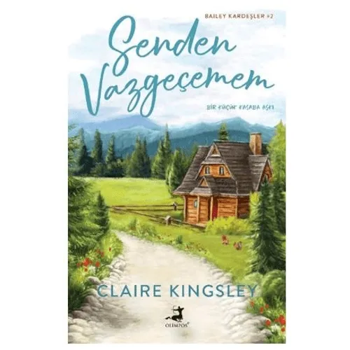 Senden Vazgeçemem - Claire Kingsley - Olimpos Yayınları