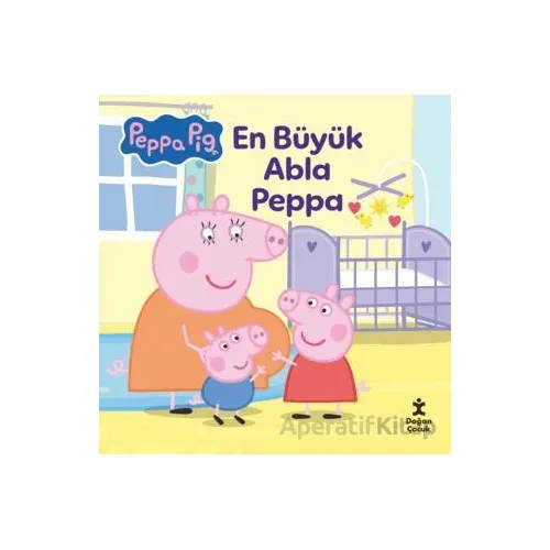 Peppa Pıg - En Büyük Abla Peppa - Kolektif - Doğan Çocuk