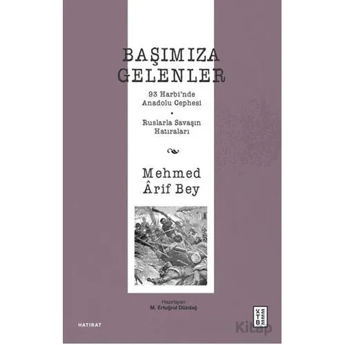 Başımıza Gelenler - Mehmed Arif Bey - Ketebe Yayınları