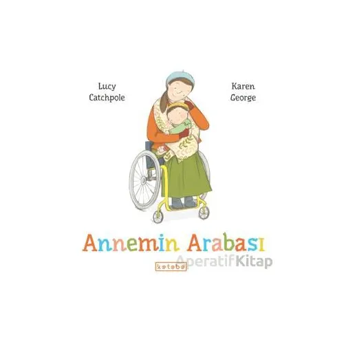Annemin Arabası - Lucy Catchpole - Ketebe Çocuk