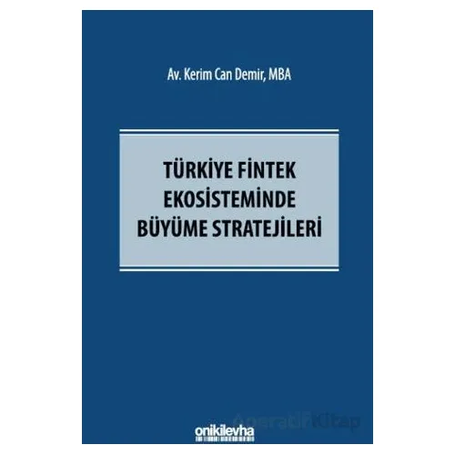Türkiye Fintek Ekosisteminde Büyüme Stratejileri - Kerim Can Demir - On İki Levha Yayınları