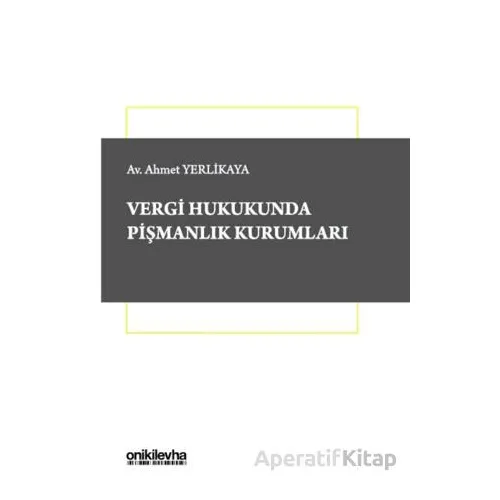 Vergi Hukukunda Pişmanlık Kurumları - Ahmet Yerlikaya - On İki Levha Yayınları