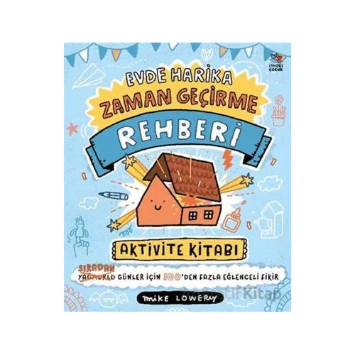 Evde Harika Zaman Geçirme Rehberi/ Aktivite Kitabı - Mike Lowery - İthaki Çocuk Yayınları