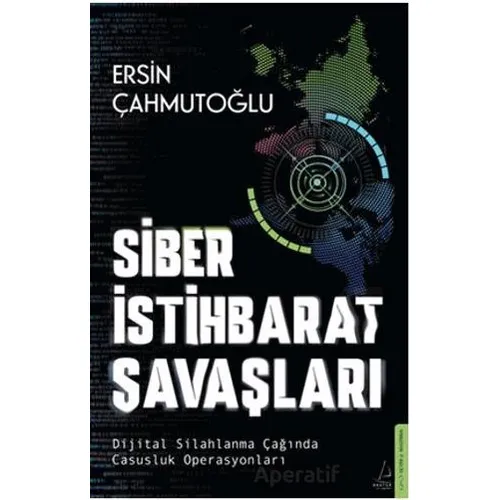 Siber İstihbarat Savaşları Dijital Silahlanma Çağında Casusluk Operasyonları