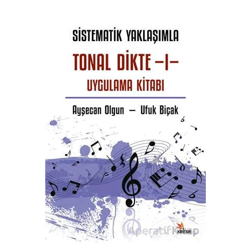 Sistematik Yaklaşımla Tonal Dikte - I Uygulama Kitabı - Ufuk Biçak - Kriter Yayınları