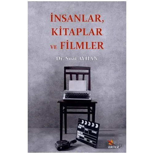 İnsanlar, Kitaplar ve Filmler - Suat Ayhan - Kriter Yayınları