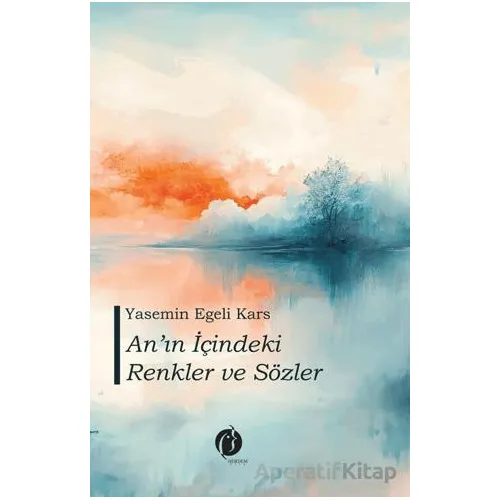 Anın İçindeki Renkler ve Sözler - Yasemin Egeli Kars - Herdem Kitap