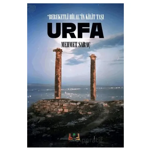 Bereketli Hilal’lin Kilit Taşı Urfa - Mehmet Saraç - Sidar Yayınları
