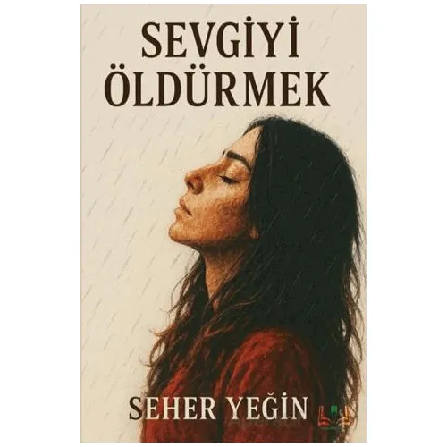 Sevgiyi Öldürmek - Seher Yeğin - Sidar Yayınları