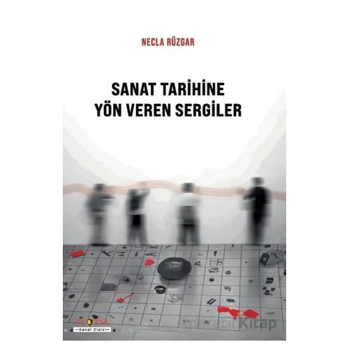 Sanat Tarihine Yön Veren Sergiler - Necla Rüzgar - Ütopya Yayınevi