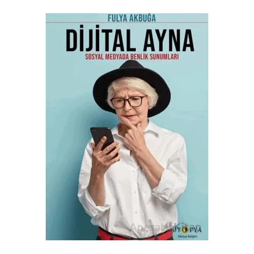 Dijital Ayna - Fulya Akbuğa - Ütopya Yayınevi