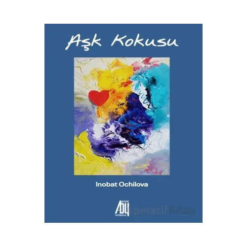 Aşk Kokusu - İnobat Ochilova - Baygenç Yayıncılık