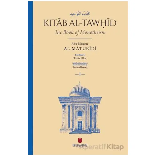 Kitab al-Taw?id - Abu Man?ur al-Maturidi - İbn Haldun Üniversitesi Yayınları