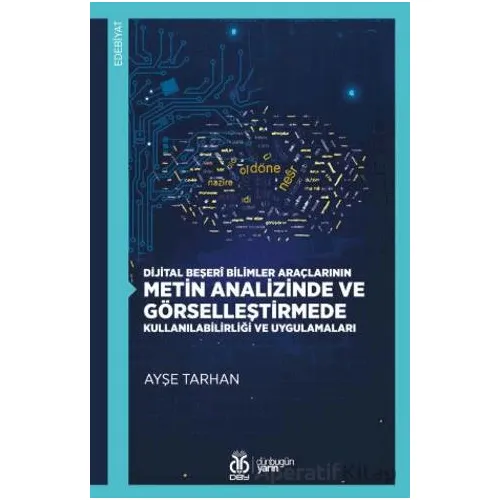 Dijital Beşerî Bilimler Araçlarının Metin Analizinde ve Görselleştirmede Kullanılabilirliği ve Uygul