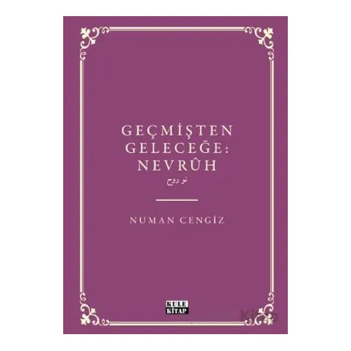 Geçmişten Geleceğe Nevruh - Numan Cengiz - Kule Kitap