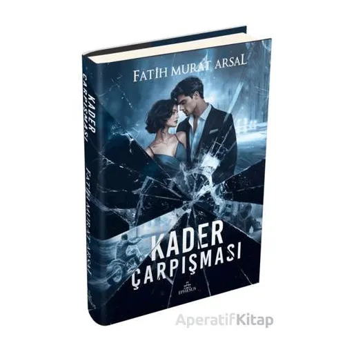 Kader Çarpışması - Fatih Murat Arsal - Ephesus Yayınları