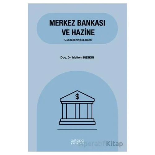 Merkez Bankası ve Hazine - Meltem Keskin - Astana Yayınları