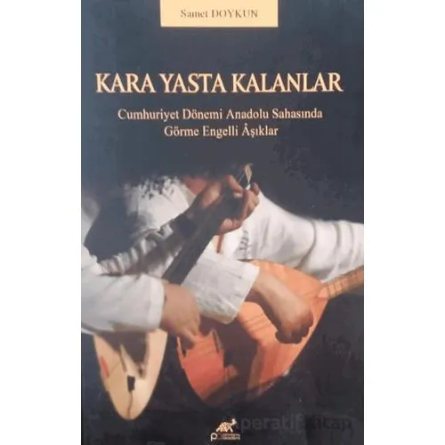 Kara Yasta Kalanlar - Samet Doykun - Paradigma Akademi Yayınları