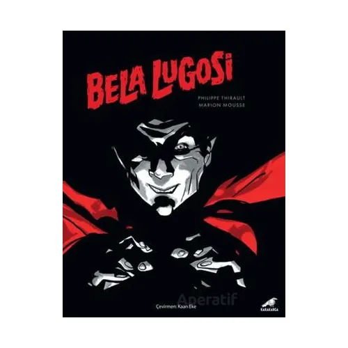 Bela Lugosi - Philippe Thirault - Kara Karga Yayınları