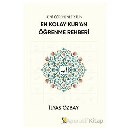En Kolay Kur’an Öğrenme Rehberi - İlyas Özbay - Çıra Yayınları