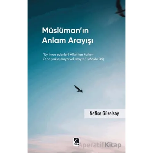 Müslüman’ın Anlam Arayışı - Nefise Güzelsoy - Çıra Yayınları