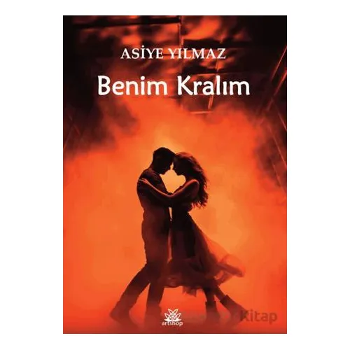 Benim Kralım - Asiye Yılmaz - Artshop Yayıncılık