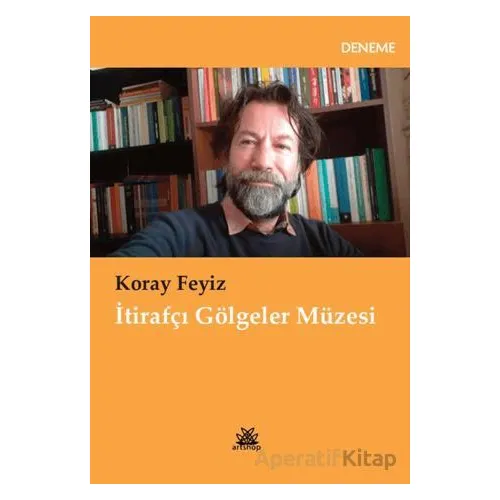 İtirafçı Gölgeler Müzesi - Koray Feyiz - Artshop Yayıncılık