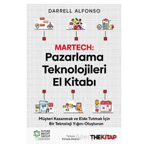 Martech: Pazarlama Teknolojileri El Kitabı - Darrell Alfonso - The Kitap