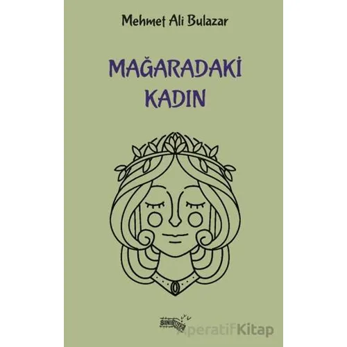 Mağaradaki Kadın - Mehmet Ali Bulazar - Sınırsız Kitap