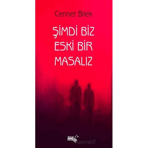 Şimdi Biz Eski Bir Masalız - Cennet Bilek - Sınırsız Kitap