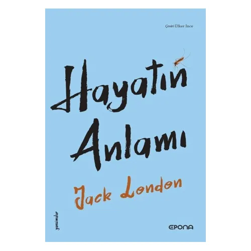 Hayatın Anlamı - Jack London - Epona Kitap