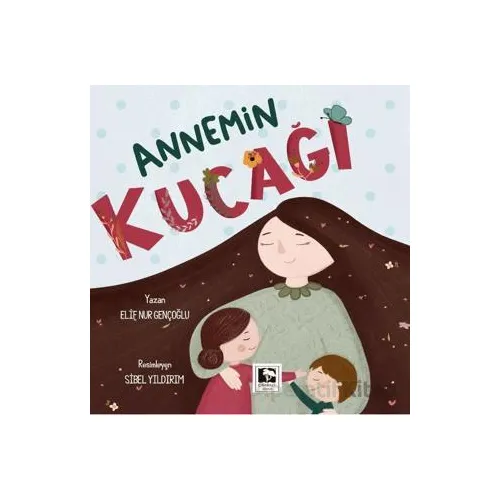 Annemin Kucağı - Elif Nur Gençoğlu - Çınaraltı Yayınları