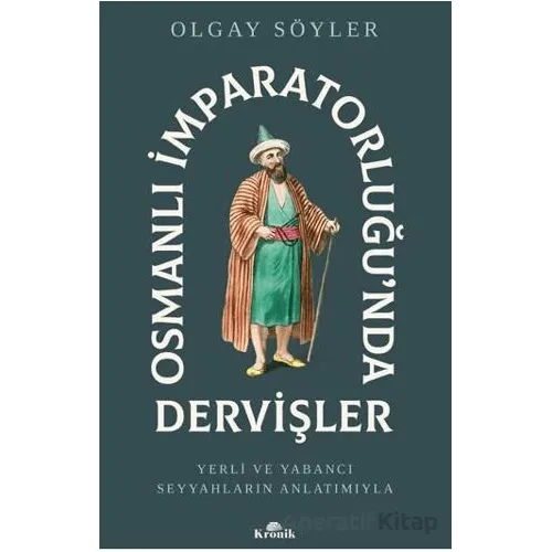 Osmanlı İmparatorluğu’nda Dervişler - Olgay Söyler - Kronik Kitap