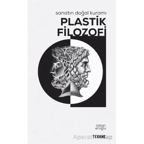 Sanatın Doğal Kuramı: Plastik Filozofi - Özkan Eroğlu - Tekhne Yayınları