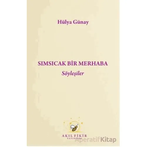 Sımsıcak Bir Merhaba Söyleyişler - Hülya Günay - Akıl Fikir Yayınları