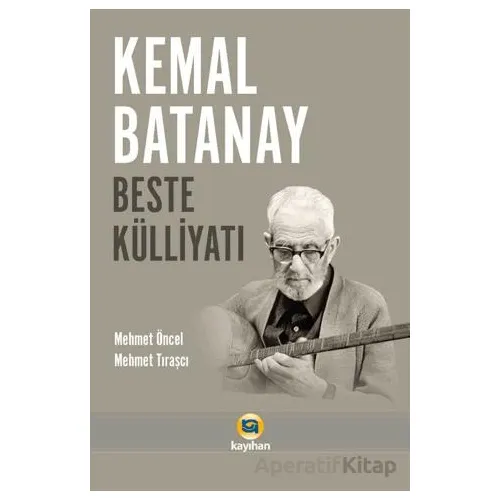Kemal Batanay Beste Külliyatı - Mehmet Öncel - Kayıhan Yayınları