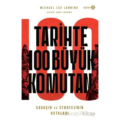 Tarihte 100 Büyük Komutan - Michael Lee Lanning - Yeditepe Yayınevi