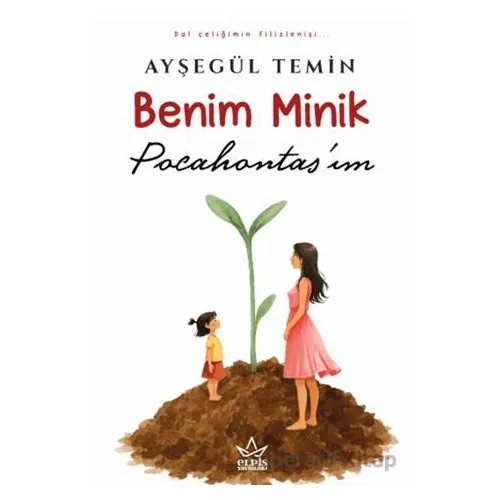 Benim Minik Pocahontas’ım - Ayşegül Temin - Elpis Yayınları